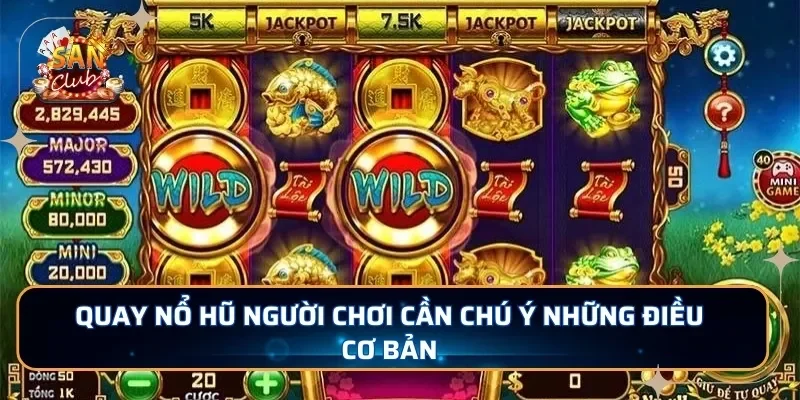 Quay nổ hũ người chơi cần chú ý những điều cơ bản 